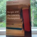 Borges and the Literary Marketplace: How Editorial Practices Shaped Cosmopolitan Reading